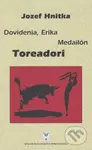Dovidenia, Erika Medailón Toreadori - Jozef Hnitka - kniha z kategorie Společenská beletrie