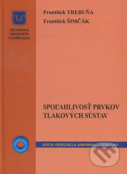 Spoľahlivosť prvkov tlakových sústav - František Trebuňa - kniha z kategorie Vysoké školy