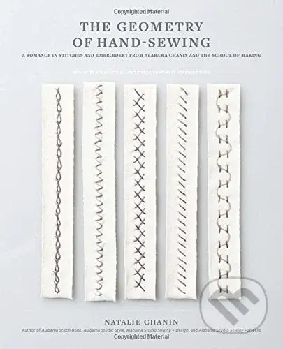 The Geometry of Hand Sewing (A Romance in Stitches and Embroidery from Alabama Chanin and The School of Making) - kniha z kategorie Hobby