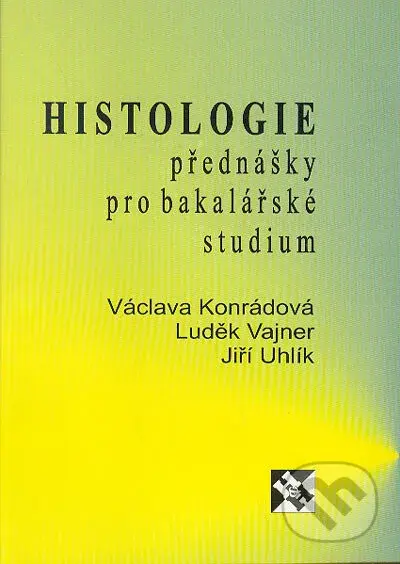 Histologie (přednášky pro bakalářské studium) - Jiří Uhlík, Luděk Vajner, Václava Konrádová - kniha z kategorie Medicína