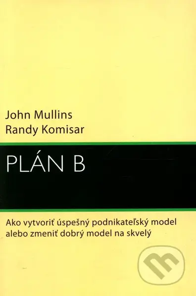 Plán B (Ako vytvoriť úspešný podnikateľský model alebo zmeniť dobrý model na skvelý) - kniha z kategorie Motivace a seberozvoj