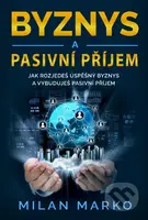 Byznys a pasivní příjem (Jak rozjedeš úspěšný byznys a vybuduješ pasivní příjem) - kniha z kategorie Podnikání