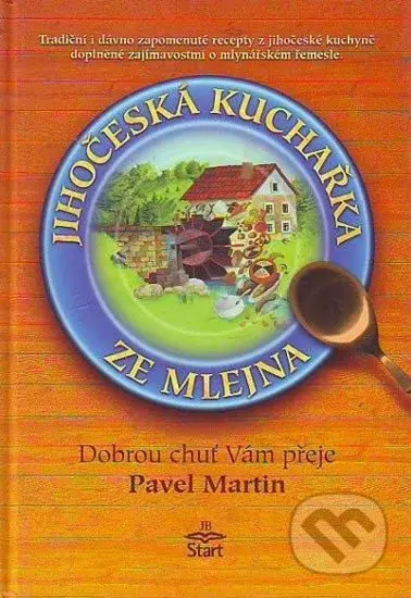Jihočeská kuchařka ze mlejna - Martin Pavel - kniha z kategorie Kuchařky