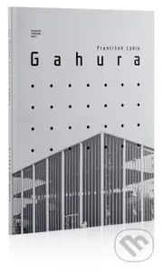 Projekty, realizace a sochařské dílo - Lýdie František Gahura - kniha z kategorie Architektura