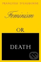 Feminism or Death - Francoise d'Eaubonne - kniha z kategorie Sociologie