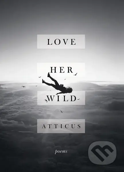 Love Her Wild (Poems) - Atticus - kniha z kategorie Beletrie pro děti