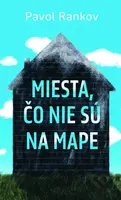 Miesta, čo nie sú na mape - Pavol Rankov - kniha z kategorie Společenská beletrie