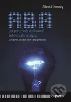 Jak porozumět aplikované behaviorální analýze (Úvod do ABA pro rodiče, učitele a další profesionály) - kniha z kategorie Medicína
