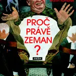 Proč právě Zeman? (Zákulisní drama voleb, alchymie volebních průzkumů) - kniha z kategorie Historie