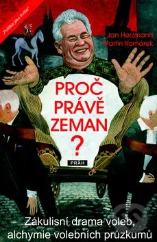 Proč právě Zeman? (Zákulisní drama voleb, alchymie volebních průzkumů) - kniha z kategorie Historie