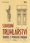 Stavební truhlářství (Tradice z pohledu dneška) - Martin Dirlam - kniha z kategorie Stavebnictví