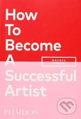 How To Become A Successful Artist - Magnus Resch - kniha z kategorie Fotografie