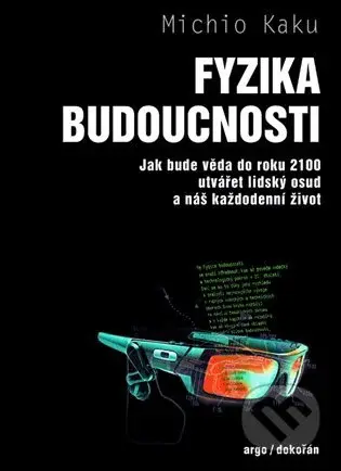 Fyzika budoucnosti (Jak bude do roku 2100 věda utvářet osud lidstva a náš každodenní život)