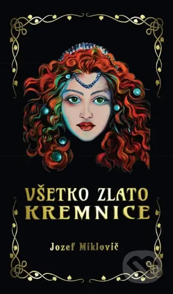 Všetko zlato Kremnice - Jozef Miklovič - kniha z kategorie Fantasy