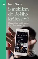 S mobilem do Božího království? (25 úvah o tom, proč je internet dobrý sluha i zlý pán) - kniha z kategorie Křesťanství