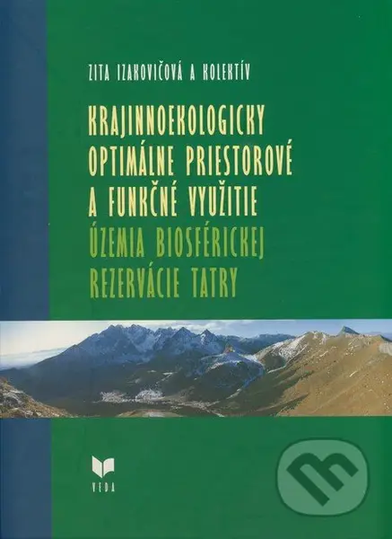Krajinnoekologicky optimálne priestorové a funkčné využitie územia Biosférickej rezervácie Tatry - kniha z kategorie Přírodní vědy a technika