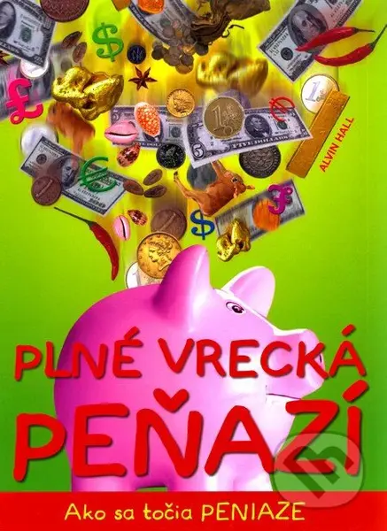Plné vrecká peňazí (Ako sa točia peniaze) - Alvin Hall - kniha z kategorie Naučné knihy