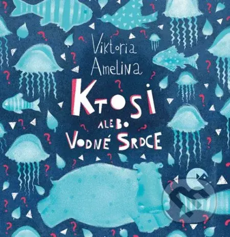 Ktosi alebo vodné srdce - Viktoria Amelina - kniha z kategorie Pohádky