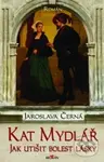 Kat Mydlář (Jak utišit bolest lásky) - Jaroslava Černá