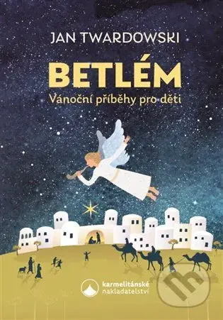 Betlém (Vánoční příběhy pro děti) - Jan Twardowski - kniha z kategorie Křesťanství