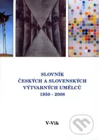 Slovník českých a slovenských výtvarných umělců 1950 - 2008 (V - Vik) - kniha z kategorie Umění, design a architektura