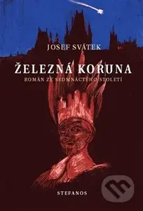 Železná koruna (Román ze sedmnáctého století) - Josef Svátek - kniha z kategorie Beletrie