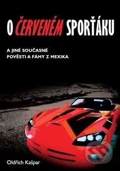 O červeném sporťáku (A jiné současné pověsti a fámy z Mexika) - kniha z kategorie Společenská beletrie