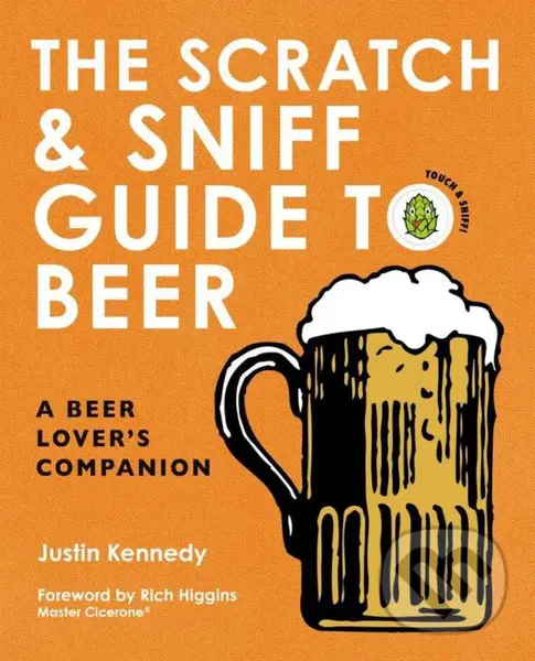 The Scratch and Sniff Guide to Beer - Justin Kennedy