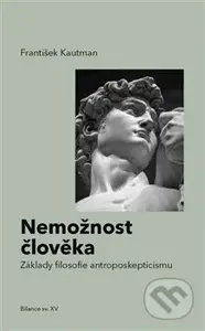 Nemožnost člověka (Základy filosofie antroposkepticismu) - kniha z kategorie Filozofie