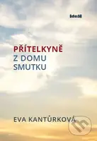 Přítelkyně z domu smutku - Eva Kantůrková
