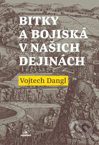 Bitky a bojiská v našich dejinách - Vojtech Dangl - kniha z kategorie Historie