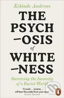 The Psychosis of Whiteness (Surviving the Insanity of a Racist World) - kniha z kategorie Humanitní a společenské vědy