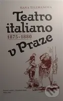 Teatro italiano v Praze 1875-1880 - Hana Tillmanová - kniha z kategorie Divadlo