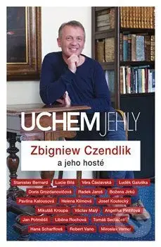 Uchem jehly (Zbigniew Czendlik a jeho hosté) - Zbigniew Czendlik - kniha z kategorie Životopisy