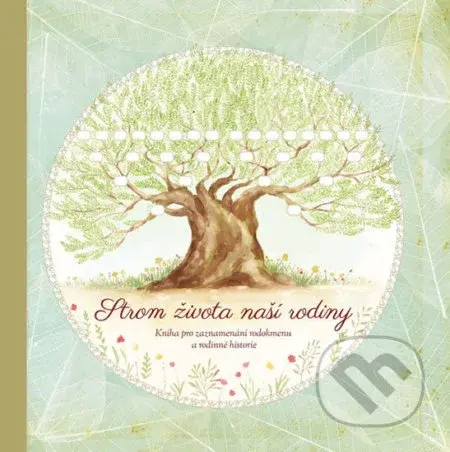 Strom života naší rodiny (Kniha pro zaznamenávání rodokmenu a rodinné historie) - kniha z kategorie Vztahy a rodina