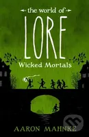 Wicked Mortals - Aaron Mahnke - kniha z kategorie Fantasy