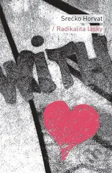 Radikalita lásky - Srećko Horvat - kniha z kategorie