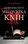 Dobrodružství milovníka knih (Román o posedlosti) - Charlie Lovett - kniha z kategorie Thrillery