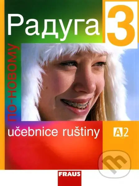 Raduga po novomu 3 - Učebnice ruštiny - Stanislav Jelínek, Ljubov Fjodorovna Alexejeva - kniha z kategorie Jazykové učebnice a slovníky
