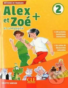 Alex et Zoé+ 2 (Niveau A1.2 - Livre de l´éleve + CD) - Colette Samson