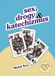 Sex, drogy a katechizmus - Michal Švec - kniha z kategorie Společenská beletrie