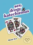 Sex, drogy a katechizmus - Michal Švec