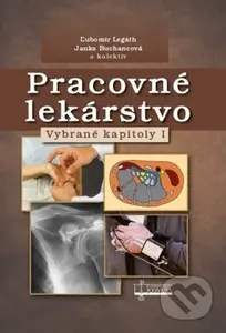 Pracovné lekárstvo (Vybrané kapitoly I) - Ľubomír Legáth, Janka Buchancová - kniha z kategorie Veřejné zdravotnictví a pracovní lékařství