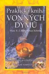 Praktická kniha vonných dýmů - Franz X. J. Huber, Anja Schmidt - kniha z kategorie Alternativní medicína