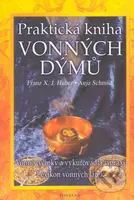 Praktická kniha vonných dýmů - Franz X. J. Huber, Anja Schmidt - kniha z kategorie Alternativní medicína