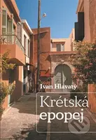 Krétská epopej - Ivan Hlavatý - kniha z kategorie Historie