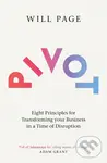 Pivot (Eight Principles for Transforming your Business in a Time of Disruption) - Will Page
