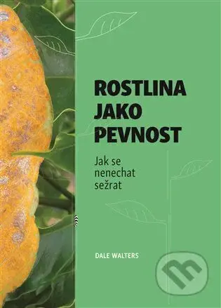 Rostlina jako pevnost - Dale Walters - kniha z kategorie Biologie