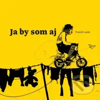 Ja by som aj - Tomáš Lazár, Ján Kurinec (ilustrátor) - kniha z kategorie Aforismy