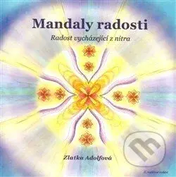 Mandaly radosti (Radost vycházející z nitra) - Zlatka Adolfová - kniha z kategorie Spiritualita